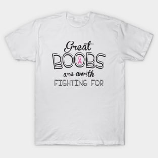 Great b**bs are worth fighting for. T-Shirt